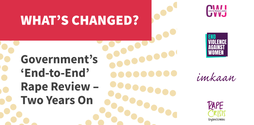 What’s Changed? Government’s ‘End-to-End’ Rape Review - Two Years On